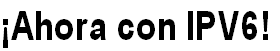 ¡Ahora con IPV6!