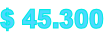$ 45.300